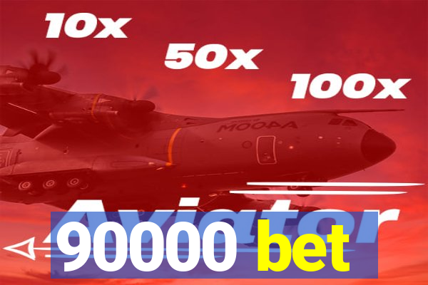 90000 bet